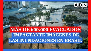 🚨 INUNDACIONES EN BRASIL: Estas son las impactante imágenes