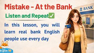 Listen and Repeat -Dangerous Mistake at the Bank English Listen and Repeat -Dangerous Mistake at the Bank English