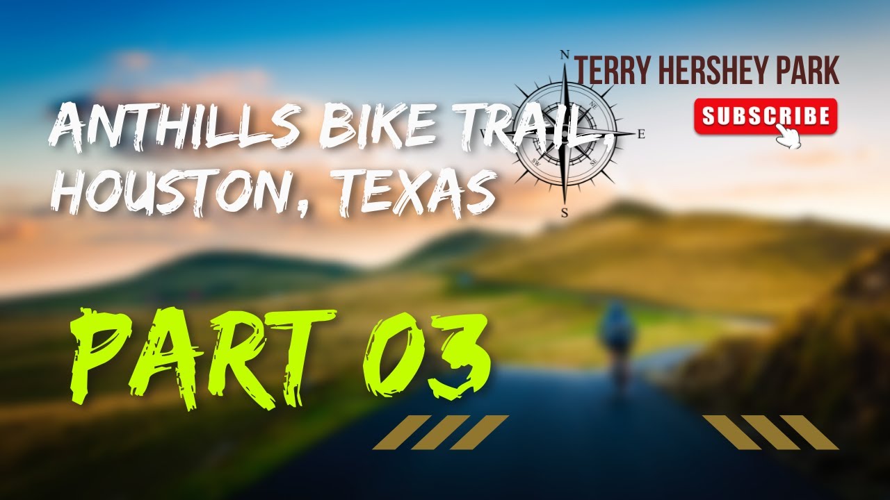 Anthills Bike Trail, Houston, Texas Terry Hershey Park Mountain