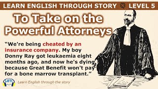 Learn English through story  level 5  To Take on the Powerful Attorneys