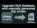 Upgrade Citrix Database with manually generated SQL scripts