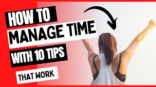 How To Manage Time With 10 Tips That Work