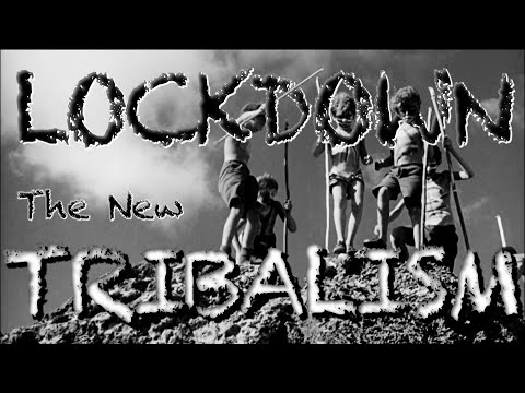 Lockdown: The New Tribalism