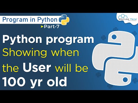 Python program showing when the user will be 100 yr old | Python Programming #7