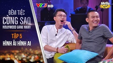 Trò chơi Hình Ải Hình Ai | Tập 5 - P1 | Đêm Tiệc Cùng Sao