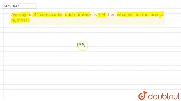 Average of 44 consecutive odd numbers is 144 then what will be the largest number? | CLASS 14 | ...