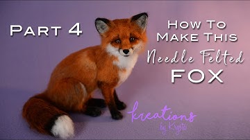 DIY Making A Needle Felted Fox -- PART 4