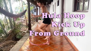Hooping Beginner Technique - Kick Up From Ground!