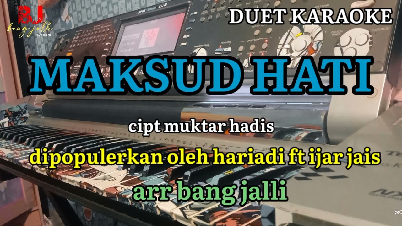 MAKSUD HATI KARAOKE DUET cipt muktar hadis dupopulerkan oleh hariadi ft ijar jais// arr bang jalli