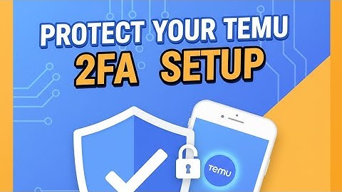 How to Enable Two-Factor Authentication (2FA) on Temu Account 🛡️