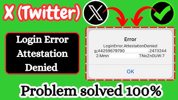 How to Solve Twitter Login Attestation Denied Problem | X App Error Fix 2025