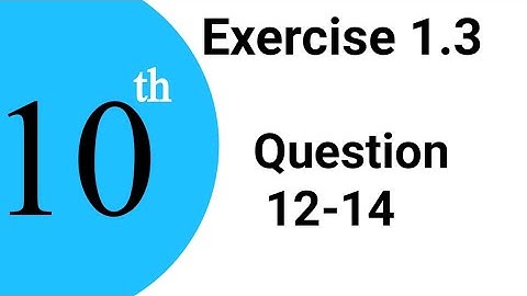 10th Class Math, Exercise#1.3, Question.(12+14) According to Smart Syllabus