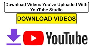 Download videos you've uploaded with  Studio 