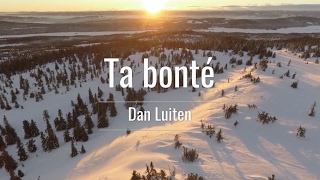 Video thumbnail of "Ta bonté - Dan Luitan"