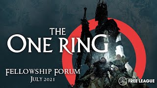 THE ONE RING™ Roleplaying Game Fellowship Forum - July 2021