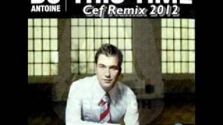 Dj Antoine - This Time 2014 (Cef Remix)