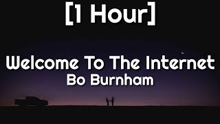 Bo Burnham - Welcome To The Internet [1 Hour] (Lyrics) [TikTok Song]