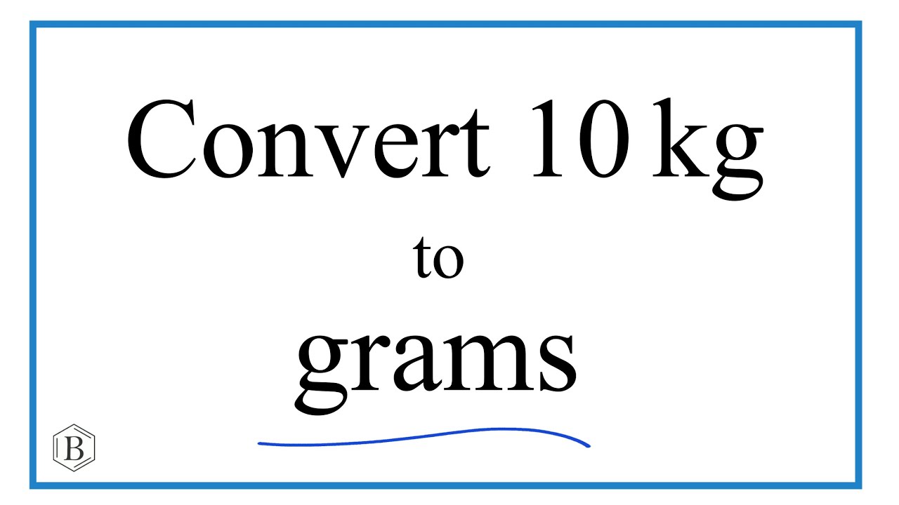 how-to-convert-10-kilograms-to-grams-10kg-to-g-youtube