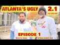 Atlantas ugly 21  episode 1  the take over