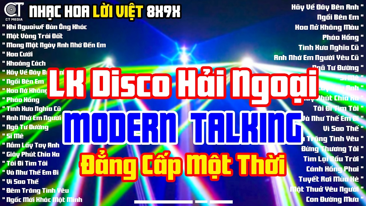 LK Disco Hải Ngoại Modern Talking Cực Sôi Động - Chọn Lọc Album Nhạc Hoa Lời Việt Vang Bóng Một Thời