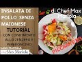 INSALATA DI POLLO di Casa Mariola (SENZA MAIONESE) CON UN CONDIMENTO ALLO ZENZERO E PEPERONCINO