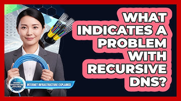 What Indicates a Problem With Recursive DNS?