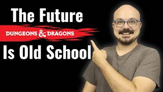 Old School is the Future of D&D