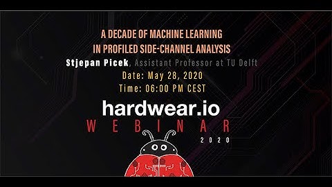 A decade of Machine Learning in Profiled Side-channel Analysis | Stjepan Picek | Hardwear.io Webinar