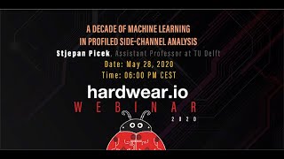 A decade of Machine Learning in Profiled Side-channel Analysis | Stjepan Picek | Hardwear.io Webinar