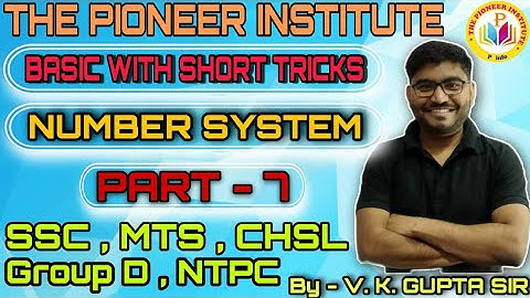 संख्या पद्धति | Number System Part-7 | V.K Gupta Sir |#The_Pioneer_Institute