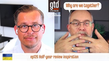 Half year Getting Things Done® (GTD) review inspiration - Vital Learning podcast 126