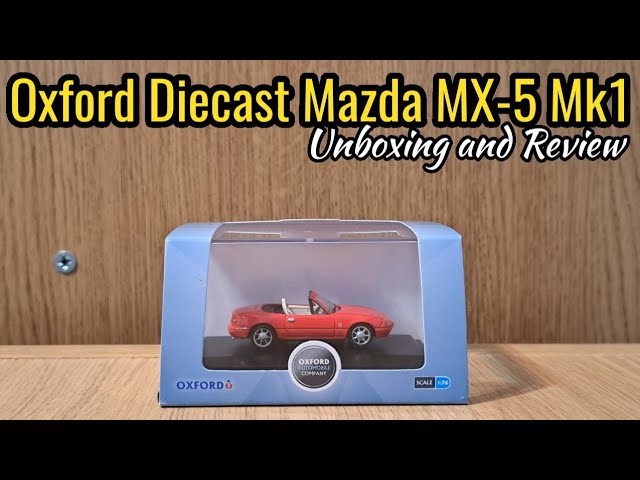 Oxford Diecast　ミニカー Oxford Diecast MAZDA MX-5 Mk1 | Unboxing and Review - YouTube