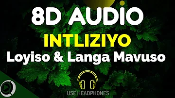 Loyiso - Intliziyo Ft Langa Mavuso | 8D Audio