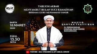 LIVE | Tablig Akbar Menyambut Bulan Ramadhan Bersama Guru Yanor Kelua | Masjid Qaryah Thayyibah HKSN