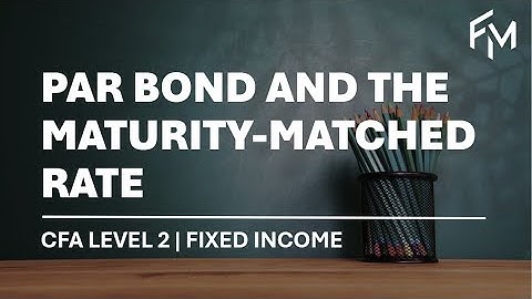 CFA Level 2 | Fixed Income: Par Bond and Maturity Matched Rate and Negative Key Rate Durations