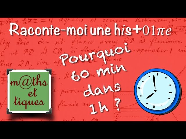 Raconte-moi une histoire : Pourquoi 60 min dans 1h ? 