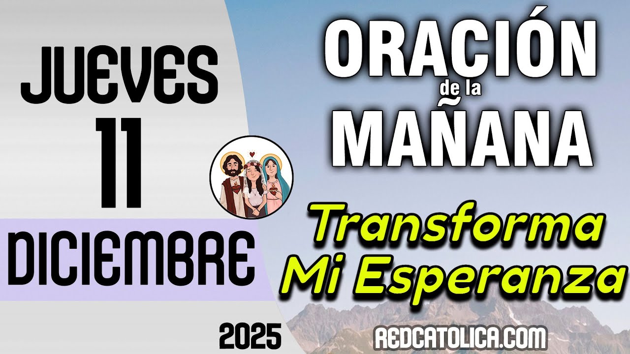 Oracion de la Mañana De Hoy Jueves 11 de Diciembre - Salmo 25 Tiempo De ...