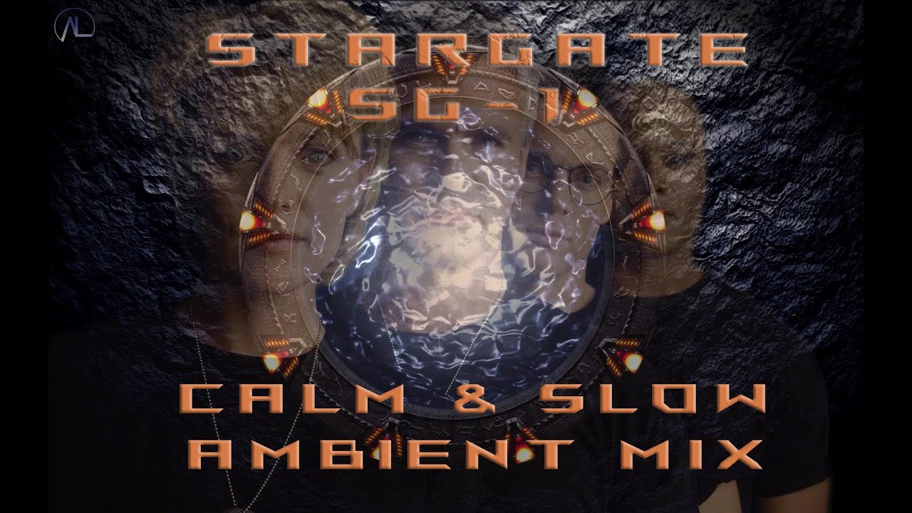 Stargate sg-1 |  Calm & Slow Ambient Mix