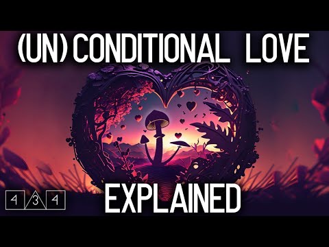 The DANGERS of earthly love: conditional vs. unconditional love explained