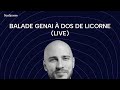 Ep66  live vincent bernard  balade genai  dos de licorne