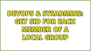 DevOps & SysAdmins: Get SID for each member of a local group