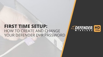 Defender HD First Time Setup: How to Create and Change your Defender DVR Password