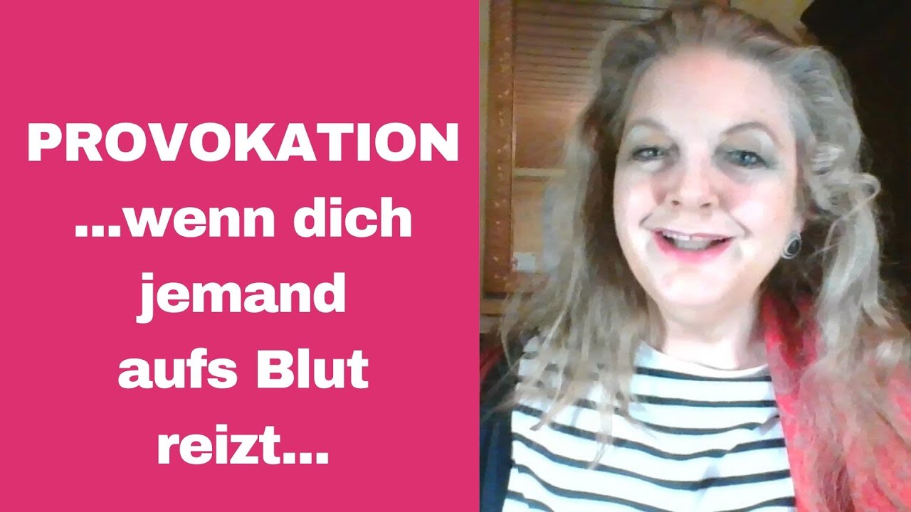 PROVOKATIONEN UND PSYCHOSPIELE ABWEHREN - Wenn Toxische einen bis aufs Blut reizen