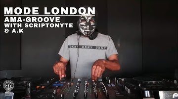 Ama-groove with Scriptonyte & A.K | Mode London