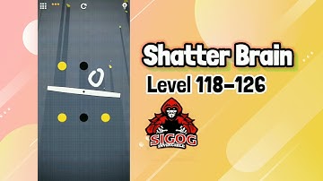 Shatter Brain Level 118-126 | Shatter Brain Gameplay walkthrough | Invincible Sigog