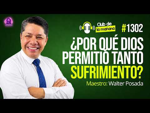 CLUB DE LECTURA con WALTER POSADA - ¿POR QUÉ DIOS PERMITIÓ TANTO SUFRIMIENTO?