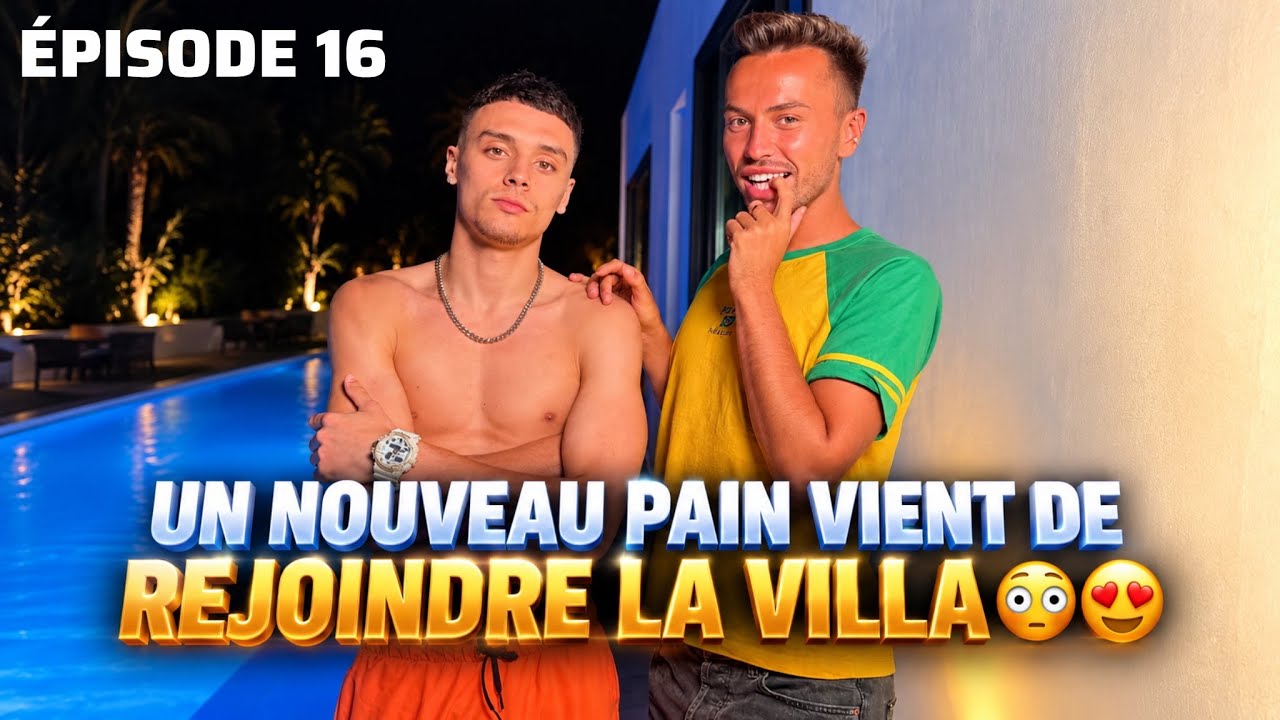 SAISON 1 - ÉPISODE 16 - UN NOUVEAU PAIN VIENT DE REJOINDRE LA VILLA 😳😍