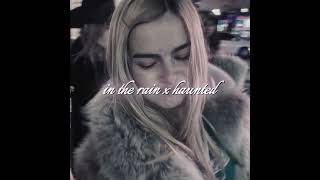 ━ in the rain x haunted ☆ addison rae 《slowed 》