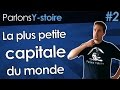 La plus petite capitale du monde  parlons ystoire 2