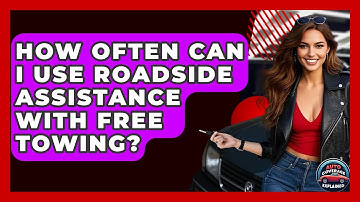 How Often Can I Use Roadside Assistance With Free Towing? - Auto Coverage Explained